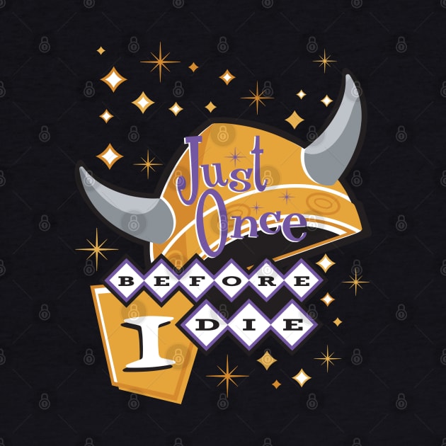 Minnesota Vikings Fans - Just Once Before I Die: Retro Look by JustOnceVikingShop